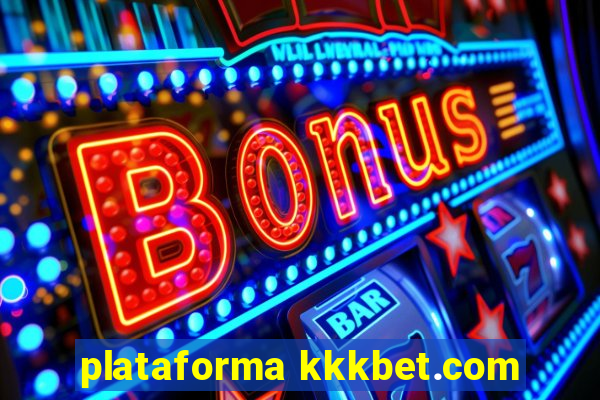 plataforma kkkbet.com